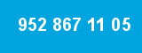952 867 11 05